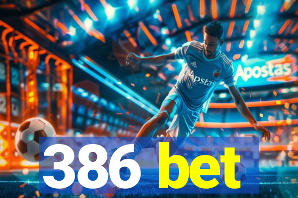 386 bet